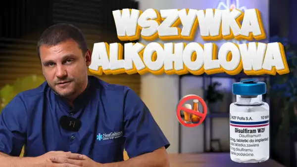 Mężczyzna w niebieskiej koszuli, obok buteleczka leku Disulfiram WZF i znak zakazu alkoholu. Tytuł "WSZYWKA ALKOHOLOWA" sugeruje temat.